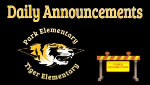Tiger & Park Daily Announcements